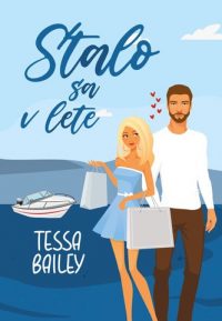 Bailey, Tessa: Stalo sa v lete