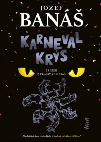 Banáš, Jozef: Karneval krýs : Príbeh z prašivých čias