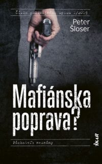 Šloser, Peter: Mafiánska poprava?- Páchateľ: neznámy