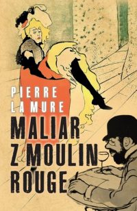 La Mure, Pierre: Maliar z Moulin Rouge