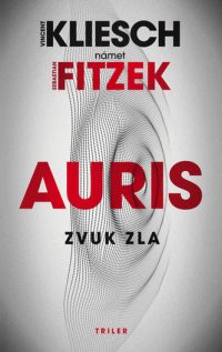 Kliesch, Vincent; Fitzek, Sebastian: Auris : Zvuk zla