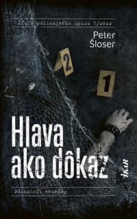 Šloser, Peter: Hlava ako dôkaz : Páchateľ: neznámy