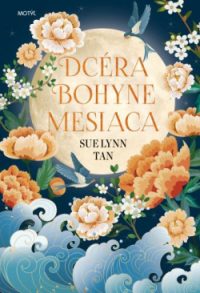 Tan, Sue L.: Dcéra bohyne mesiaca