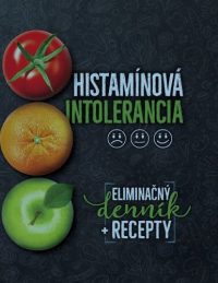 Chomová, Katarína: Histamínová intolerancia : eliminačný denník + recepty