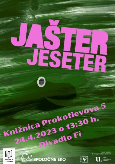 Jašter Jeseter – predstavenie Dívadla Fí – Spoločne EKO