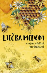 Kedzia, Bogdan: Liečba medom a inými včelími produktmi