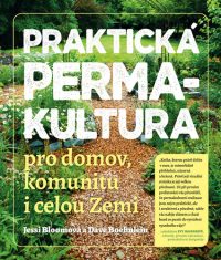 Bloom, Jessi: Praktická permakultura: pro domov, komunitu i celou Zemi