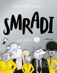 Blabey, Aaron: Smradi 10. : Horšie to už nemôže byť