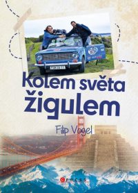 Vogel, Filip: Kolem světa žigulem