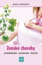 Treben, Maria: Ženské choroby : Predchádzanie – poznávanie – liečenie