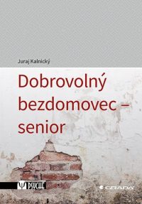 Kalnický, Juraj: Dobrovolný bezdomovec-senior