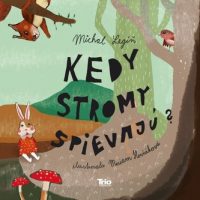 Legíň, Michal: Kedy stromy spievajú?