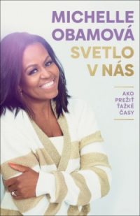 Obama, Michelle: Svetlo v nás