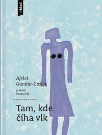 Gošen-Gundar, Ajelet: Tam, kde číha vlk