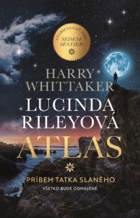 Riley, Lucinda; Whittaker, Harry: Atlas : príbeh tatka Slaného