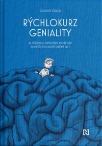 Ódor, Ľudovít: Rýchlokurz geniality : 42 otázok a odpovedí, ktoré vám pomôžu pochopiť dnešný svet