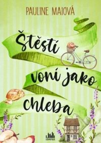 Mai, Pauline: Štěstí voní jako chleba