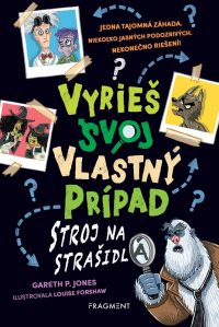 Jones, Gareth P.: Vyrieš svoj vlastný prípad 1. : Stroj na strašidlá