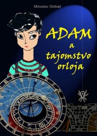 Dobiaš, Miroslav: Adam a tajomstvo orloja