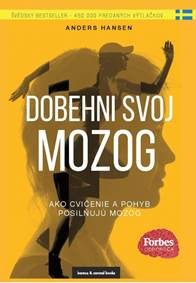 Hansen, Anders: Dobehni svoj mozog : ako cvičenie a pohyb posilňujú mozog