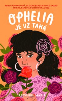 Marie, Raquel: Ophelia je už taká