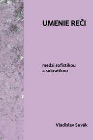 Suvák, Vladislav: Umenie reči medzi sofistikou a sokratikou