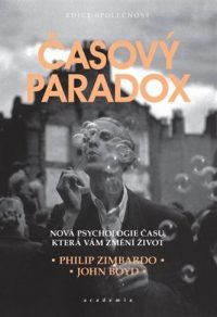 Zimbardo, Philip G.: Časový paradox : nová psychologie času, která vám změní život