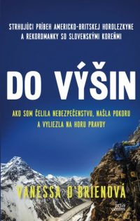 O’Brien, Vanessa: Do výšin : ako som čelila nebezpečenstvu, našla pokoru a vyliezla na Horu pravdy