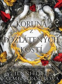 Armentrout, Jennifer L.: Koruna z pozlátených kostí : z krvi a popola 3.