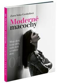 Grohoľová, Zora Inka: Moderné macochy