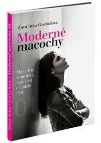 Grohoľová, Zora Inka: Moderné macochy