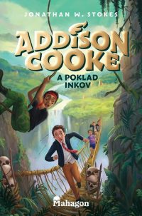 Stokes, Jonathan W.: Addison Cooke a poklad Inkov