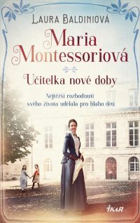 Baldini, Laura: Maria Montessoriová : učitelka nové doby