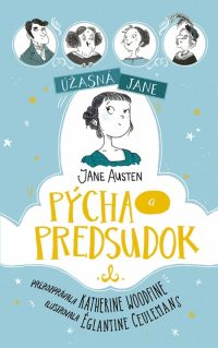 Austen, Jane; Woodfine, Katherine: Úžasná Jane : Pýcha a predsudok