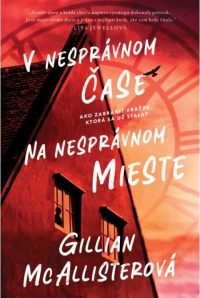 McAllisterová, Gillian: V nesprávnom čase na nesprávnom mieste