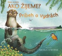 Ayres, Pam: Ako žijeme? : príbeh o vydrách