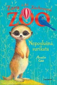 Cobb, Amelia: Zara a jej Záchranná ZOO : Neposlušná surikata