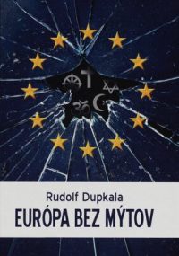 Dupkala, Rudolf: Európa bez mýtov : axiologická analýza a historiosofická interpretácia