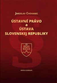 Chovanec, Jaroslav: Ústavné právo a Ústava Slovenskej republiky