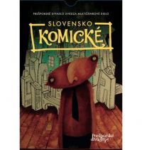 Kolektív autorov: Slovensko Komické : venované Milanovi Lasicovi, poslednému z veľkých slovenských komikov