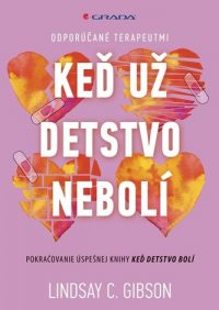 Gibson, Lindsay C.: Keď už detstvo nebolí