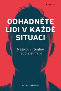 Lieberman, David J.: Odhadněte lidi v každé situaci: naživo, virtuálně nebo z e-mailů