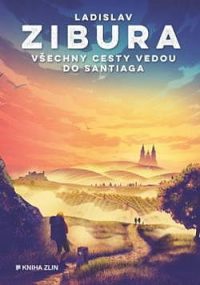 Zibura, Ladislav: Všechny cesty vedou do Santiaga