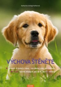 Schlegl-Kofler, Katharina. Výchova štěněte : osmitýdenní výcvikový plán pro štěňata : [výcvik mladých psů od 5. do 12. měsíce]