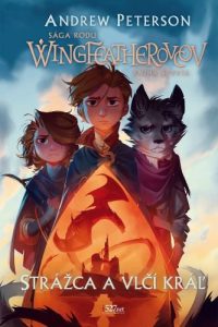 Peterson, Andrew: Sága rodu Wingfeatherovcov: Strážca a vlčí kráľ