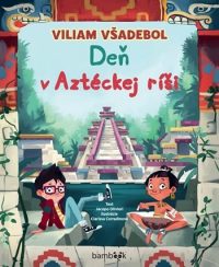 Olivieri, Jacopo: Viliam Všadebol: Deň v Aztéckej ríši