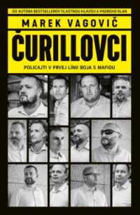 Vagovič, Marek: Čurillovci: policajti v prvej línii boja s mafiou