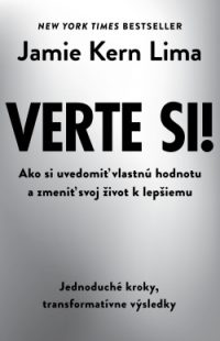 Kern-Lima, Jamie: Verte si!: ako si uvedomiť vlastnú hodnotu a zmeniť svoj život k lepšiemu