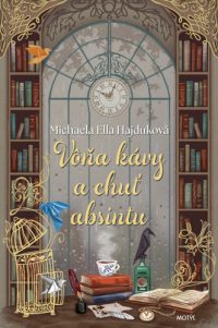 Hajduková, Michaela Ella: Vôňa kávy a chuť absintu