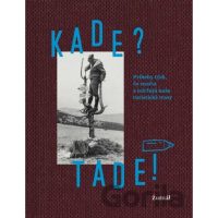 Čandová, Gréta: Kade? Tade!: príbehy tých, čo značia a udržujú naše turistické trasy